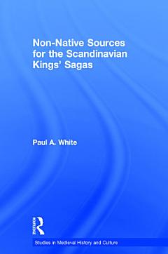 Non-Native Sources for the Scandinavian Kings\' Sagas