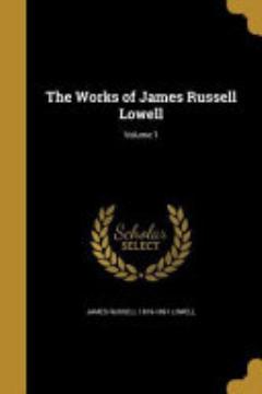 The Works of James Russell Lowell; Volume 1