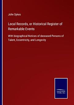 Local Records, or Historical Register of Remarkable Events