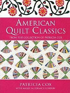 American Quilt Classics from the Collection of Patricia Cox