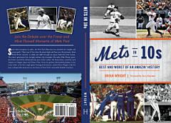 Mets in 10s: Best and Worst of an Amazin\' History