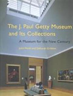 The J. Paul Getty Museum and Its Collections