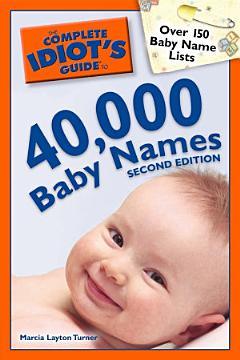 The Complete Idiot\'s Guide to 40,000 Baby Names, 2nd Edition