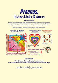 Praanas, Divine-Links, & Auras Volume I: The Internal Cosmic Energy System and the Internal Spirituality of the Individuals