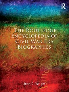 The Routledge Encyclopedia of Civil War Era Biographies