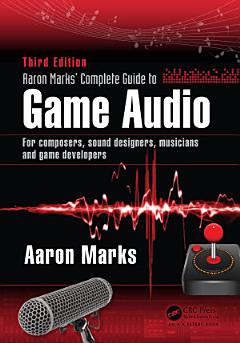 Aaron Marks\' Complete Guide to Game Audio