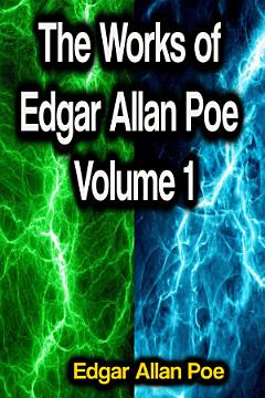 The Works of Edgar Allan Poe Volume 1