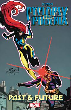 X-Men: Cyclops & Phoenix - Past & Future