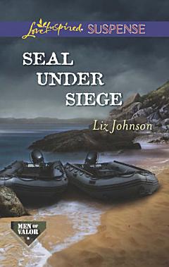 SEAL Under Siege (Mills & Boon Love Inspired Suspense) (Men of Valor, Book 2)