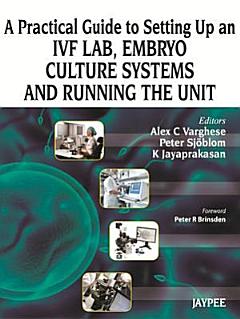 A Practical Guide to Setting Up an IVF Lab, Embryo Culture Systems and Running the Unit