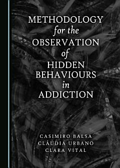 Methodology for the Observation of Hidden Behaviours in Addiction