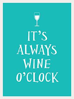 It\'s Always Wine O\'Clock