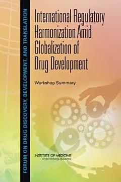 International Regulatory Harmonization Amid Globalization of Drug Development