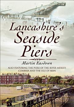 Lancashire\'s Seaside Piers