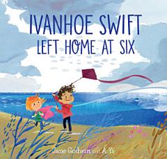 Ivanhoe Swift Left Home at Six