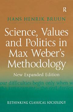 Science, Values and Politics in Max Weber\'s Methodology