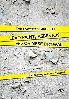 The Lawyer\'s Guide to Lead Paint, Asbestos, and Chinese Drywall