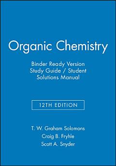 Organic Chemistry, 12e Binder Ready Version Study Guide & Student Solutions Manual