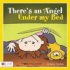 There\'s an Angel Under My Bed