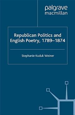 Republican Politics and English Poetry, 1789-1874