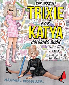 The Official Trixie and Katya Coloring Book