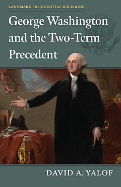 George Washington and the Two-Term Precedent