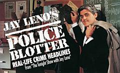 Jay Leno\'s Police Blotter