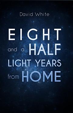 Eight and a Half Light Years from Home