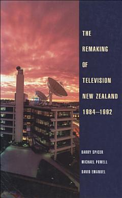 The Remaking of Television New Zealand 1984–1992