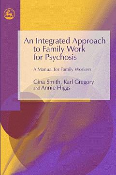 An Integrated Approach to Family Work for Psychosis