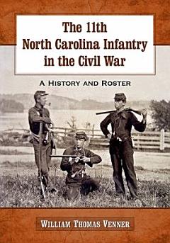 The 11th North Carolina Infantry in the Civil War