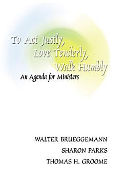 To Act Justly, Love Tenderly, Walk Humbly