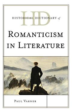 Historical Dictionary of Romanticism in Literature