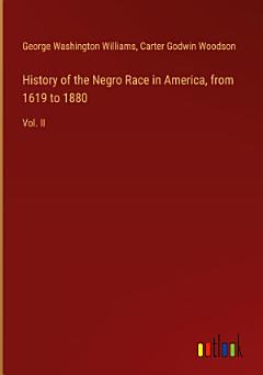 History of the Negro Race in America, from 1619 to 1880