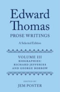 Edward Thomas: Prose Writings: a Selected Edition