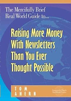 Raising More Money with Newsletters Than You Ever Thought Possible