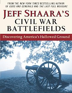 Jeff Shaara\'s Civil War Battlefields