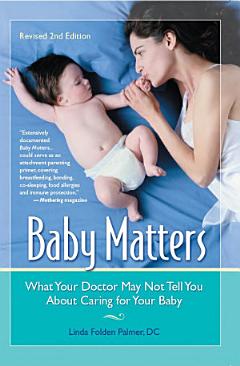 Baby Matters, Revised 2nd Ed., What Your Doctor May Not Tell You About Caring for Your Baby