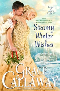 Steamy Winter Wishes (A Historical Romance Short Story)