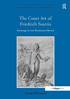 The Court Art of Friedrich Sustris