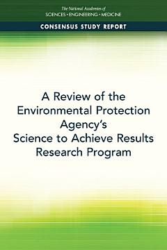 A Review of the Environmental Protection Agency\'s Science to Achieve Results Research Program