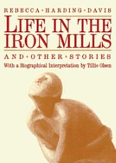 Life in the Iron Mills, and Other Stories