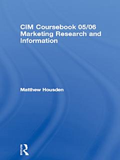 CIM Coursebook 05/06 Marketing Research and Information