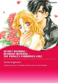 SECRET WEDDING / HUSBAND MATERIAL / THE PRINCE\'S FORBIDDEN LOVE