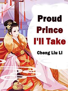 Proud Prince, I\'ll Take