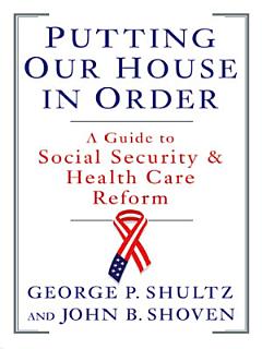 Putting Our House in Order: A Guide to Social Security and Health Care Reform