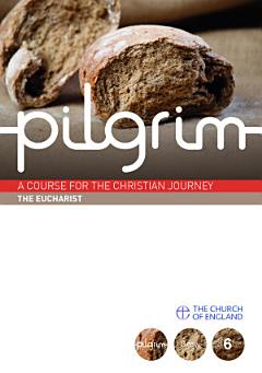 Pilgrim Grow: The Eucharist