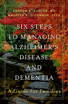 Six Steps to Managing Alzheimer\'s Disease and Dementia