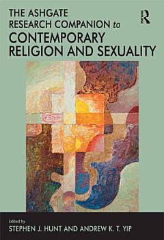 The Ashgate Research Companion to Contemporary Religion and Sexuality