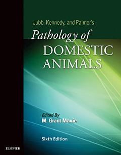 Jubb, Kennedy & Palmer\'s Pathology of Domestic Animals - E-Book: 3-Volume Set